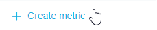 The Create Metric button in the Analyze tab