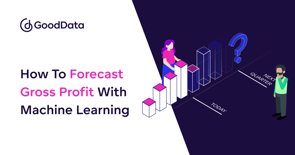 How To Forecast Gross Profit With Machine Learning | GoodData