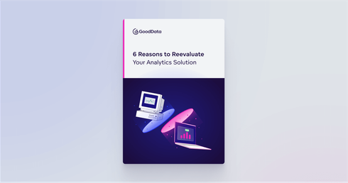 6 Reasons to Reevaluate Your Analytics Solution