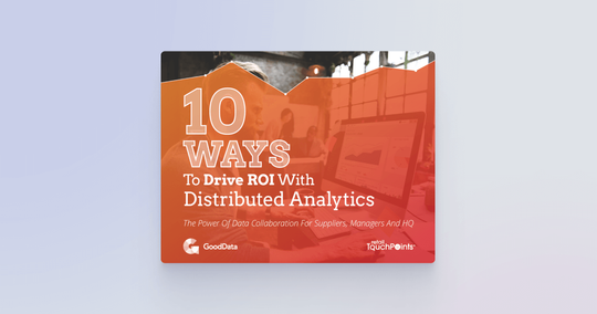 10 Ways to Drive ROI With Distributed Analytics: The Power of Data Collaboration For Suppliers, Managers And HQ