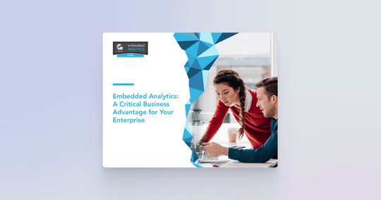 Embedded Analytics: A Critical Business Advantage for Your Enterprise