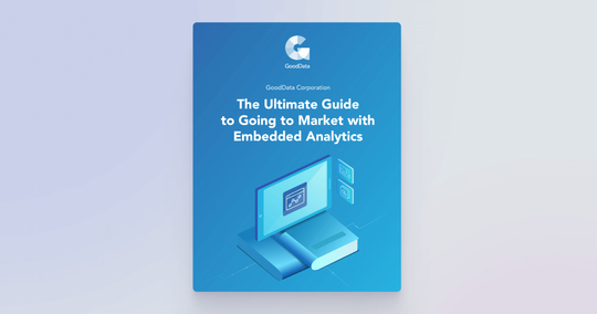 The Ultimate Guide to Going to Market with Embedded Analytics