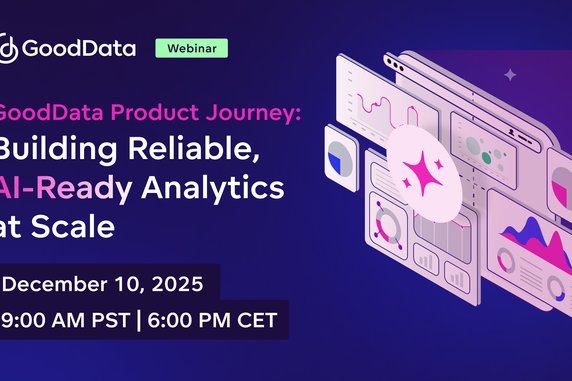 GoodData Product Journey: Building Reliable, AI-Ready Analytics at Scale